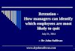 Retention - How individual managers can idenify who might quit