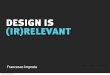 Design is (ir)relevant