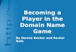Becoming a player in the domain name game