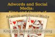 Adwords and Social Media: King and Queen of Advertising