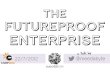 The Future Proof Enterprise