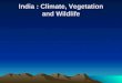 INDIA : CLIMATE, VEGETATION AND WILDLIFE