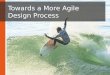 Towards an Agile Design Process