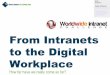 From Intranets to the Digital Workplace - how far have we really come so far?