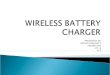 Wireless Battery Charger Ppt