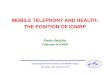 MOBILE TELEPHONY AND HEALTH: THE POSITION OF ICNIRP, Paolo Vecchia, Chairman ICNIRP