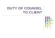 DUTY of Counsel - Client (1)