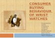 Consumer Buying Behaviour of Wrist Watches