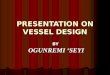 Vessel Presentation by Seyi 2