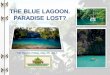 2012 May 25 Blue Lagoon Paradise Lost