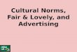 Fair and Lovely Cultural Norms and Advertising
