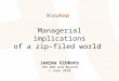 Managerial Implications of a Zip-Filed World