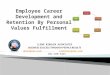Employee Career Development And Retention By Personal Values Fulfillment