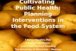 Cultivating Public Health:Planning Interventions in the Food System