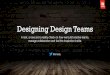 Designing Design Teams