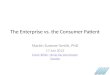 The Enterprise vs the Consumer Patient   July 2013