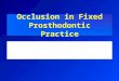 Occlusion in Fixed Prosthodontics-4th Year