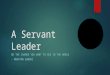 A Servant Leader