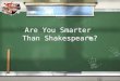 Are yo smarter than shakespeare