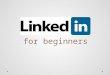 LinkedIn: For Beginners