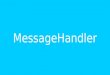 Message handler customer deck