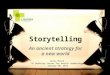 Storytelling: an Ancient Strategy for a New World