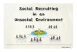 Social Recruiting in an Unsocial Enviornment