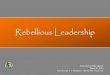Rebellious leadership
