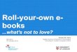 Roll your-own e-books what's not to love by Richard Davis