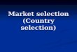 Market selection