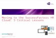 Moving to the SuccessFactors SAP HR cloud - 3 critical lessons