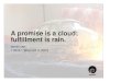 A promise is a cloud; fulfillment is rain