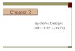 Chapter 2 Systems Design: Job-Order Costing