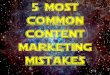 5 Most Common Content Marketing Mistakes