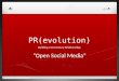 PR(Evolution) Session Five   Open Social Media