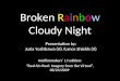 Broken Rainbow Cloudy Night