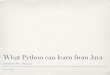 Pycon 2012 What Python can learn from Java