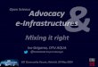 Open Science Advocay & e-infrastructures, Getting the mix right EGI2014, Helsinki 20 May 2014