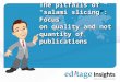 The pitfalls of “salami slicing”: Focus on quality and notquantity of publications