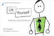 UX Yourself - A Business Guy's Perspective