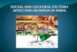 42907272 Social and Cultural Factors Affecting Business in India