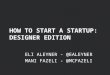 How to Start a Startup: Designer Edition