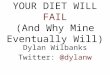 Your Diet Will Fail (And Why Mine Eventually Will