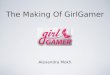 Making of GirlGamer