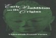 68825752 Early Buddhism and Its Origins