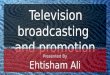 Television broadcasting and promotion