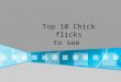 Top 10 chick flicks  edu 103