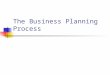 The Business Planning Process Business Planning and Execution