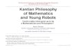 Kantian Philosophy of Mathematics and Young Robots: Could a baby robot grow up to be a Mathematician and Philosopher?