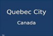 Quebec City - Canada